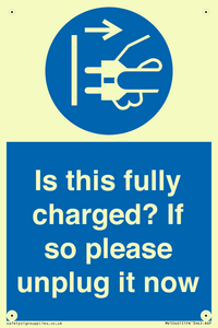 Is this fully charged? If so please unplug it now